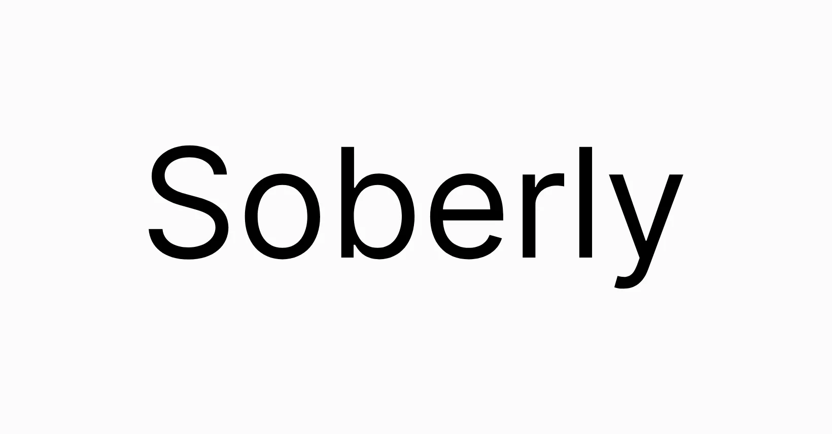 Soberly